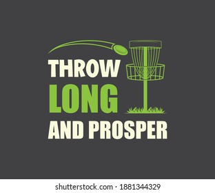 Disc golfing quote design, Throw long and prosper