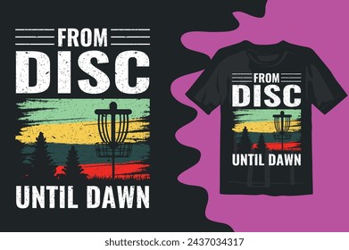    FROM DISC UNTIL DAWN  DISC GOLF SHIRT DESIGN,VINTAGE DESIGNS,LOVERS GIFT,DISC GOLF SILHOUETTE,DISC GOLF VECTOR,

