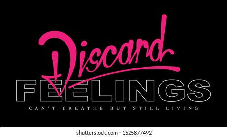 Discard Feelings slogan, quote, t shirt print design