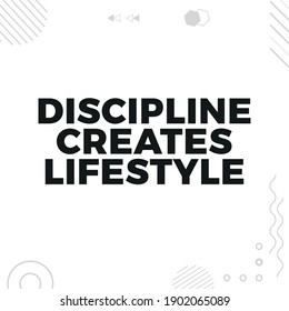 Discipline Creates LifeStyle - Motivational Quote