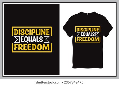 Discipline Equals Freedom Quote Typography T Shirt Design