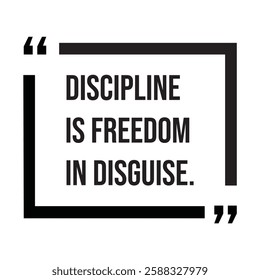 Discipline is freedom in disguise, inspirational design quote, motivational quotes, typography illustration lettering quotes