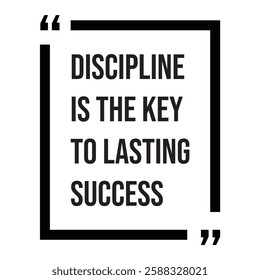 Discipline is the key to lasting success, inspirational design quote, motivational quotes, typography illustration lettering quotes