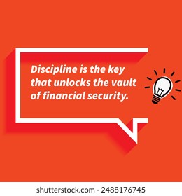 " Discipline is the key that unlocks the vault of financial security"-Motivational Quotes about financial independence, wealth building, and money management.