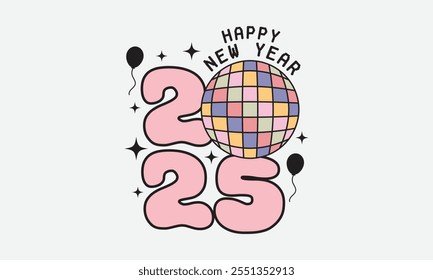 Disco Ball 2025, New Year Vector T Shirt Design Template, Wall Art, Mug, Sticker, Banner, Tee, Hoodie, Printable, Illustration