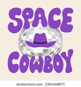 Disco ball with groovy lettering space cowboy. Holiday, celebration poster. Vector flat illustration in retro style