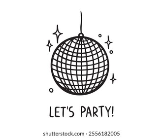 disco ball lets party slogan doodle hand drawn icon. Outline drawing disco ball for party line clipart symbol. Vector illustration