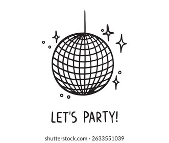 disco ball lets party slogan doodle hand drawn icon. Outline drawing disco ball for party line clipart symbol. Vector illustration