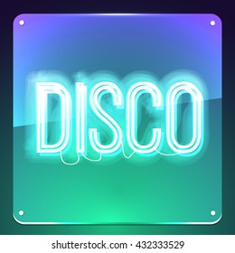 Disco. Neon sign on glass board. Neon signboard for you club, party, event, business.