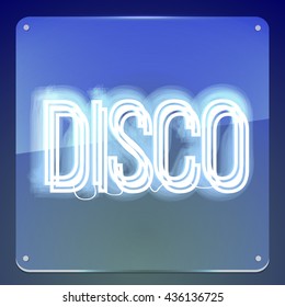 Disco. Neon sign on glass board. Neon signboard for you club, party, event, business.