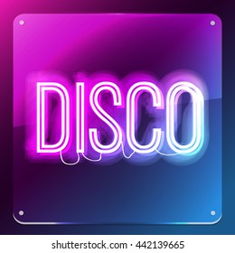 Disco. Neon sign on glass board. Neon signboard for you club, party, event, business.