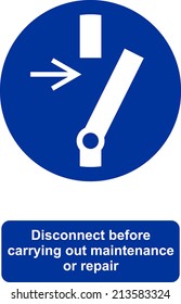 Disconnect before carrying out maintenance or repair