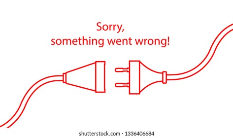 Disconnected cable. Text warning message, sorry something went wrong. Oops 404 error page, vector template for website. 