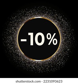 Discount 10 percent off this weekend only with gold glitter on black background. Black circle with glitter. Golden Friday Sale banner with glitter. Shopping Time. Stock vector illustration.