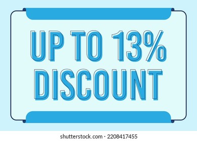 Descuento de hasta el 13%. Signo de precio de oferta de descuento. Símbolo de oferta especial. Ilustración vectorial de una etiqueta de descuento. Diseño perfecto de plantillas para tiendas y banners de ventas