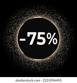 Discount 75 percent off this weekend only with gold glitter on black background. Black circle with glitter. Golden Friday Sale banner with glitter. Shopping Time. Stock vector illustration.