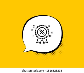 Discount award line icon. Comic speech bubble. Sale shopping medal sign. Clearance symbol. Yellow background with chat bubble. Discount icon. Colorful banner. Vector