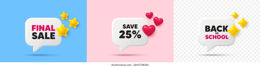 Discount chat speech bubble. 3d stars, sparkles, hearts chat bubbles. Save 25 percent off tag. Sale Discount offer price sign. Special offer symbol. Final sale, Back to school tag. Vector