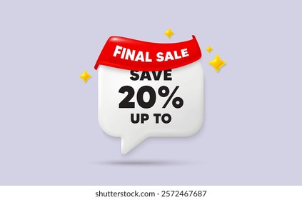 Discount chat speech bubble. Final sale flag ribbon. Save up to 20 percent tag. Discount Sale offer price sign. Special offer symbol. 3d sparkle stars speech bubble. Vector