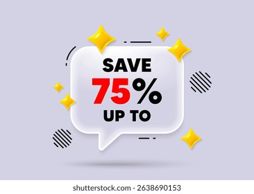 Discount chat speech bubble. Social media concept. Save up to 75 percent. Discount Sale offer price sign. Special offer symbol. 3d sparkles chat bubble. Vector