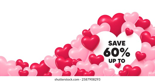 Discount heart shaped bubble. 3d hearts love background. Save up to 60 percent. Discount Sale offer price sign. Special offer symbol. Valentines day greeting card. Cute 3d hearts. Vector