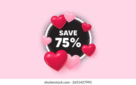 Discount picture frame banner. Circle photo frame. Save 75 percent off tag. Sale Discount offer price sign. Special offer symbol. 3d hearts balloons. Grain dots pattern. Vector