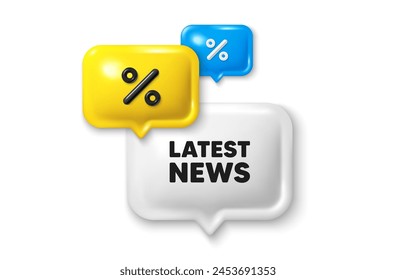 Discount speech bubble offer 3d icon. Latest news tag. Media newspaper sign. Daily information symbol. Latest news discount offer. Speech bubble sale banner. Discount balloon. Vector