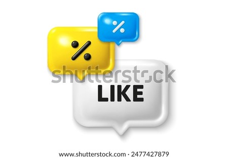 Discount speech bubble offer 3d icon. Like tag. Social media message. Favorite or Awesome notification. Like discount offer. Speech bubble sale banner. Discount balloon. Vector
