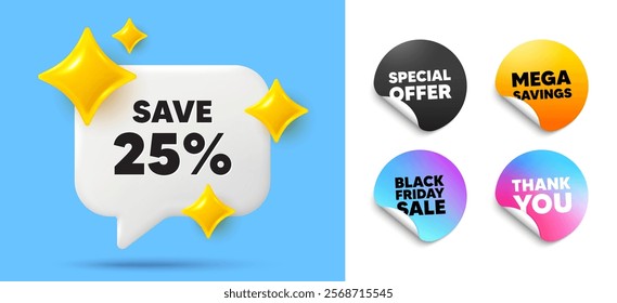 Discount speech bubble, sticker tags. Offer, Black friday stickers. Save 25 percent off tag. Sale Discount offer price sign. Special offer symbol. Thank you tag. 3d sparkle chat bubble. Vector