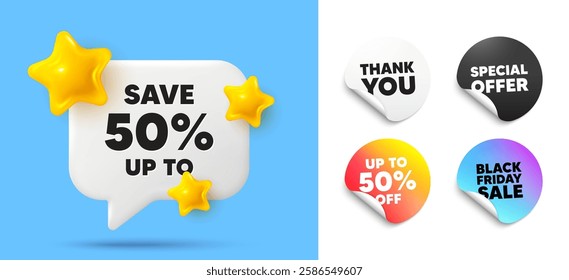 Discount speech bubble, sticker tags. Discount, Black friday stickers. Save up to 50 percent tag. Discount Sale offer price sign. Special offer symbol. Thank you tag. 3d stars chat bubble. Vector