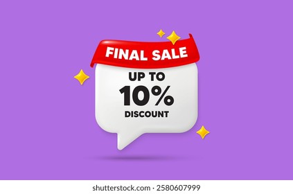 Discount tag chat speech bubble. Final sale flag ribbon. Up to 10 percent discount tag. Sale offer price sign. Special offer symbol. Save 10 percentages. 3d sparkle stars speech bubble. Vector