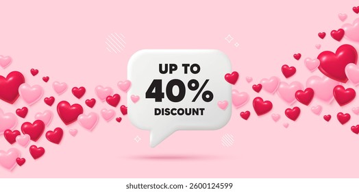 Discount tag chat speech bubble. 3d hearts pink background. Up to 40 percent discount. Sale offer price sign. Special offer symbol. Save 40 percentages. Valentines day greeting card. Vector