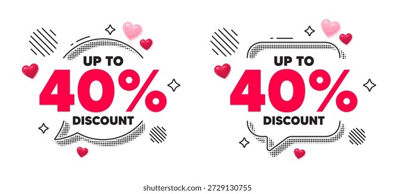 Discount tag chat speech bubble. Social media concept. Up to 40 percent discount. Sale offer price sign. Special offer symbol. Save 40 percentages. 3d hearts chat bubble. Vector
