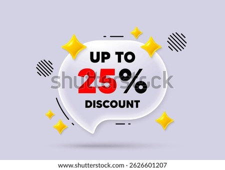 Discount tag chat speech bubble. Social media concept. Up to 25 percent discount tag. Sale offer price sign. Special offer symbol. Save 25 percentages. 3d sparkles chat bubble. Vector