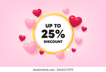 Discount tag frame banner. Speech bubble offer. Up to 25 percent discount tag. Sale offer price sign. Special offer symbol. Save 25 percentages. 3d hearts love tag. Golden frame banner. Vector