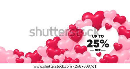 Discount tag heart shaped bubble. 3d hearts love background. Up to 25 percent off sale. Discount offer price sign. Special offer symbol. Save 25 percentages. Valentines day greeting card. Vector