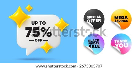 Discount tag speech bubble, sticker tags. Offer, Black friday stickers. Up to 75 percent off sale. Discount offer price sign. Special offer symbol. Save 75 percentages. Thank you tag. Vector