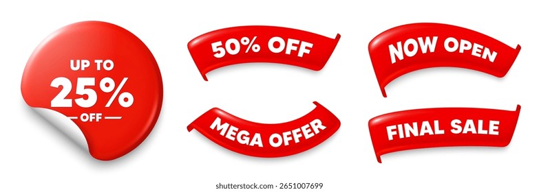 Discount tag sticker, Sale offer ribbons. Now open, Mega discount. Up to 25 percent off sale. Discount offer price sign. Special offer symbol. Save 25 percentages. Red sticker tag. Vector
