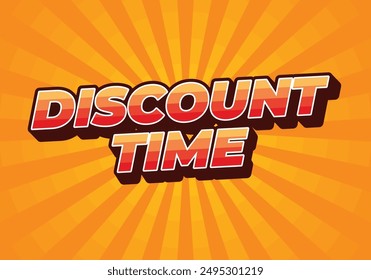 Discount time. Text effect design 3D style with good colors