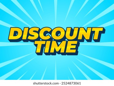 Discount time. Text effect design 3D style with good colors