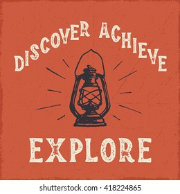 'Discover Achieve Explore' Vintage Hand lettered outdoor inspired textured t shirt apparel fashion print.  Hand drawn vector illustration of a lantern. Hand crafted wall decor art poster.