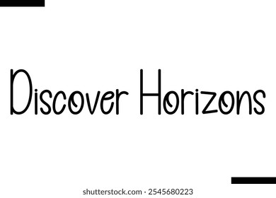 Discover horizons Vector Inspirational Travel Typography Text