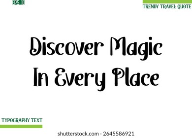 Descubra A Magia Em Todos Os Lugares Negrito Tipografia Moderna Texto Trendy Travel Phrase