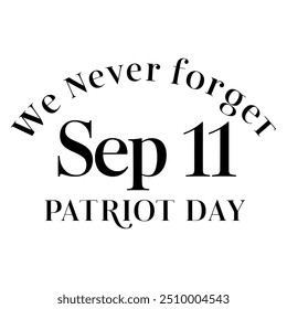 Discover my September 11 Patriot Day National Day Of Remembrance typography silhouette vector style illustration design. Perfect for T Shirt designs and projects honoring this solemn day.