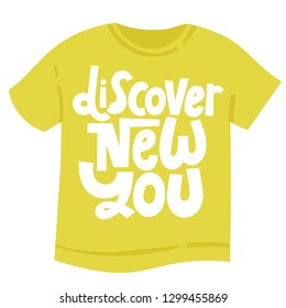 Discover new you. T-shirt with hand drawn vector lettering about gym, fitness, wellness program, inspiration to lose weight. Typography quote for a party, social media, gift. 