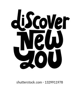 Discover new you. Vector quote lettering about workout, fitness, gym, inspiration to lose weight. Hand written typography slogan for social media, card, banner, textile prints, sticker, poster.