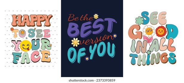 Discover the Perfect T-Shirt - Trendy Designs for Every Style and Mood - Shop Now! Happy to see your face, Be the best version of you, See good in all things, vector illustration art