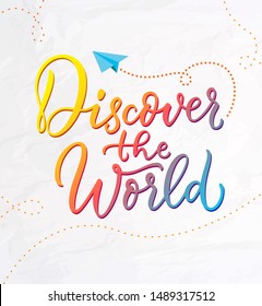 Discover the world.  Travel phrase lettering. Inspirational quote. Vector illustration. Modern trendy brush calligraphy style.