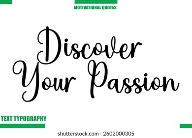 Discover Your Passion Inspirational Saying In Cursive Modern Text Lettering