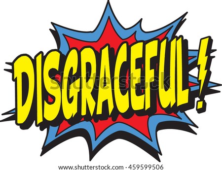 disgraceful